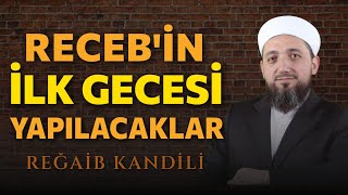 Recebin ilk Gecesi Yapılacaklar  Reğaib Kandili 2024 [upl. by Nomelihp]