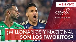 ¿Millonarios y Nacional son los favoritos  La Polémica  Caracol Radio [upl. by Pennington]