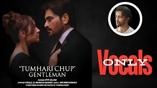 Gentleman OST  Tumhari Chup  Atif Aslam  Without Music Slowed amp Reverb Khalil Ur Rehman Qamar [upl. by Dent]