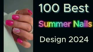 100 Best Summer Nails Designs 2024  Trendy Summer Nails [upl. by Ayeki842]