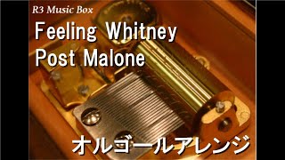 Feeling WhitneyPost Malone【オルゴール】 [upl. by Alehc]