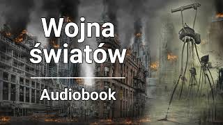 Herbert George Wells  Wojna światów  Audiobook [upl. by Annaitsirhc]