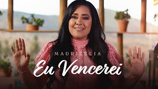 Maurizélia  Eu Vencerei Clipe Oficial [upl. by Cathlene961]