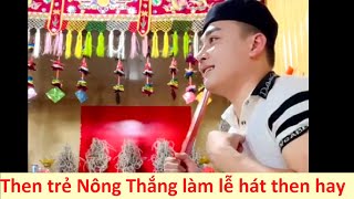 Then trẻ Nông Thắng làm lễ hát then hay [upl. by Norha833]