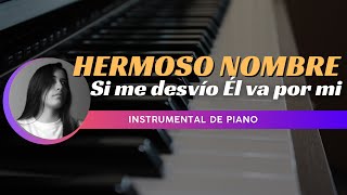 Mix HERMOSO NOMBRE amp SALMO 23 Si me desvío Él va por mi  Instrumental de Piano  Música Cristiana [upl. by Damaris]