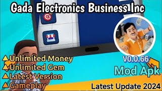 Gada Electronics Business Inc Mod Apk v0066  Unlimited Money Unlocked Gem [upl. by Whipple]