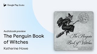 The Penguin Book of Witches by Katherine Howe · Audiobook preview [upl. by Rolandson]