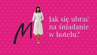 Jak się ubrać na śniadanie w hotelu [upl. by Attennyl235]