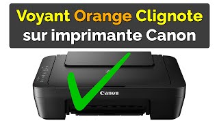 Comment Résoudre le Problème Imprimante Canon Voyant Orange Clignote [upl. by Ailenroc]