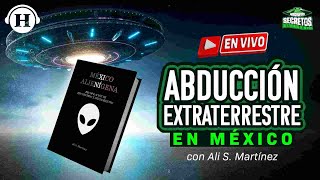 Abducción Extraterrestre en México con Ali S Martínez  Archivos Secretos EnVivo Podcast [upl. by Eical]