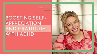 Boosting SelfAppreciation and Gratitude with ADHD [upl. by Ranna]