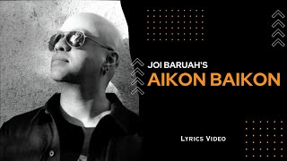 Aikon Baikon ft Joi Baruah  Assamese Evergreen Song  A lyrical Video  All time hits [upl. by Julide122]