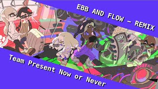 Ebb and Flow Remix Now or Never Present  Splatoon 3 Grand Festival [upl. by Nomzed]