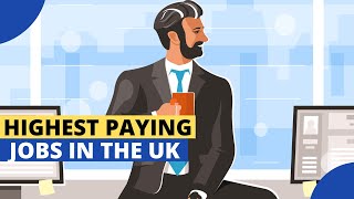 10 Highest Paying Jobs In The UK  Earn Over £250000 [upl. by Latoniah]