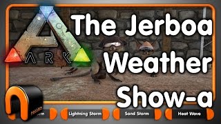 Ark  THE JERBOA WEATHER SHOWA [upl. by Eniwtna]