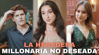 La Heredera Millonaria no Deseada The Unwanted billionaire Heiress [upl. by Ennasus488]