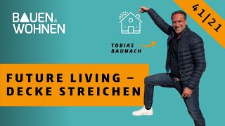 Future Living  clevere und smarte vernetze Wohnlösungen – Decke streichen  BAUEN amp WOHNEN [upl. by Neelrahc128]