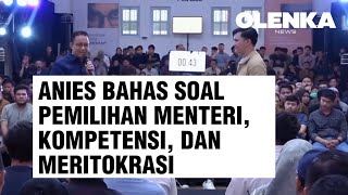 Anies Bahas Soal Pemilihan Menteri Kompetensi dan Meritokrasi anies menterikabinet meritokrasi [upl. by Terrena753]