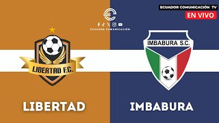 LIBERTAD VS IMBABURA  EN VIVO LIGA PRO  SEGUNDA ETAPA  FORMATO RADIO [upl. by Rusty78]