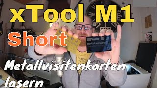 xTool M1 Short  Metall Visitenkarten selber lasern [upl. by Ahsatak755]