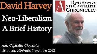 David Harvey A Brief History of NeoLiberalism amp The Financialization of Power  ACC 0103 [upl. by Cogn683]