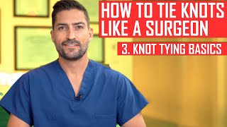 How to Tie Knots Like a Surgeon The Basics [upl. by Angelina]