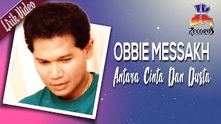 Obbie Messakh  Antara Cinta Dan Dusta Official Lyric Video [upl. by Barde]