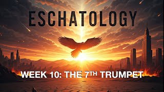 Eschatology Week 10 [upl. by Novyart]