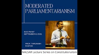 Moderated Parliamentarism by Prof Tarunabh Khaitan  NALSAR Lecture Series on Constitutionalism [upl. by Ynnoj683]