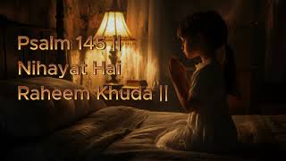 Zaboor  145  Nihayat hai Raheem Khuda  baground music [upl. by Aseel]