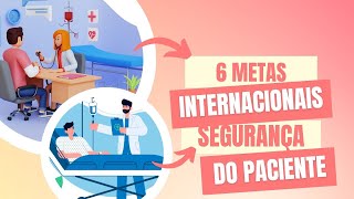 6 Metas Internacionais de Segurança do Paciente [upl. by Leirea]