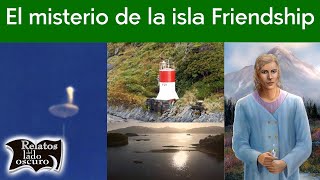 El misterio de la isla Friendship Chile  Relatos del lado oscuro con José Ramón Cantalapiedra [upl. by Norword]