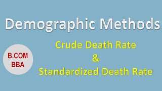 Crude Death Rate  Infant mortality rate  Standardized Death Rate  Demographic methods Bcom [upl. by Fanechka]