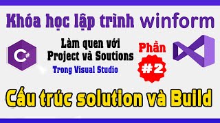 Lập trình Winform cơ bản phần 2  Làm quen cơ bản với project và giao diện Visual studioNT Software [upl. by Cacilie920]