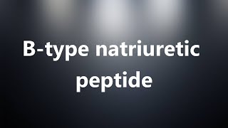 Btype natriuretic peptide  Medical Definition [upl. by Nnael]