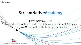 StreamNative  AI Convert Unstructured Text to JSON with Sentiment Analysis using AWS Bedrock [upl. by Anaile]