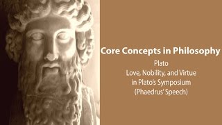 Plato Symposium  Love Nobility and Virtue Phaedrus Speech  Philosophy Core Concepts [upl. by Yttisahc296]