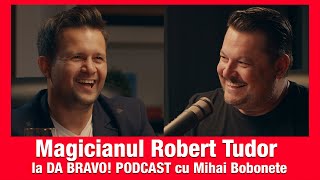 Magicianul Robert Tudor in podcast la Mihai Bobonete DA BRAVO [upl. by Gus]