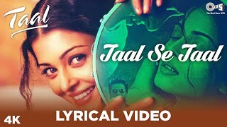 Taal Se Taal Lyrical  Taal  Aishwarya Rai Akshaye Khanna Anil Kapoor A R Rahman  Anand Bakshi [upl. by Guthrie736]