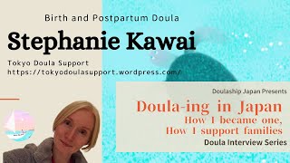 Stephanie Kawai A doula from UK working in Japan World Doula Week 2021 Doula Interview Series [upl. by Aihsram]