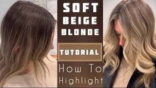 Tutorial  Soft Beige Blonde  How To Highlight [upl. by Bradway]