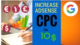 Increase Adsense CPC to 10  Amazing results 2017 [upl. by Derrek]