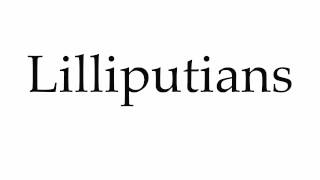 How to Pronounce Lilliputians [upl. by Gaskin]