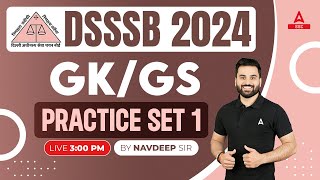 DSSSB Vacancy 2024  DSSSB GK GS Classes By Navdeep Sir  Practice Set 1 [upl. by Yentiw]