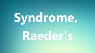 Syndrome Raeders  Medical Definition and Pronunciation [upl. by Elamor825]