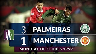 CAMPEÃƒO MUNDIAL  Palmeiras 3 x 1 Manchester United  Mundial de Clubes 1999 [upl. by Westfall649]