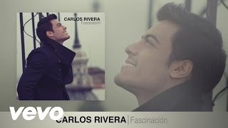 Carlos Rivera  Fascinación Audio [upl. by Ayotol241]