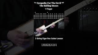 Sympathy For The Devil by The Rolling Stones  1 Finger No Chat 3 String Cigar Box Guitar Lesson [upl. by Hsirap]