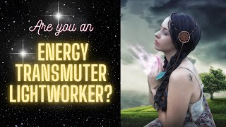 What is an Energy Transmuter Lightworker ★ How to transform energy from one form to another [upl. by Hooker]