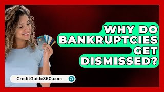 Why Do Bankruptcies Get Dismissed  CreditGuide360com [upl. by Paulsen]